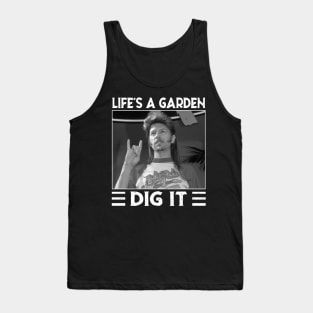 Classic Life's A Garden Did It Tank Top